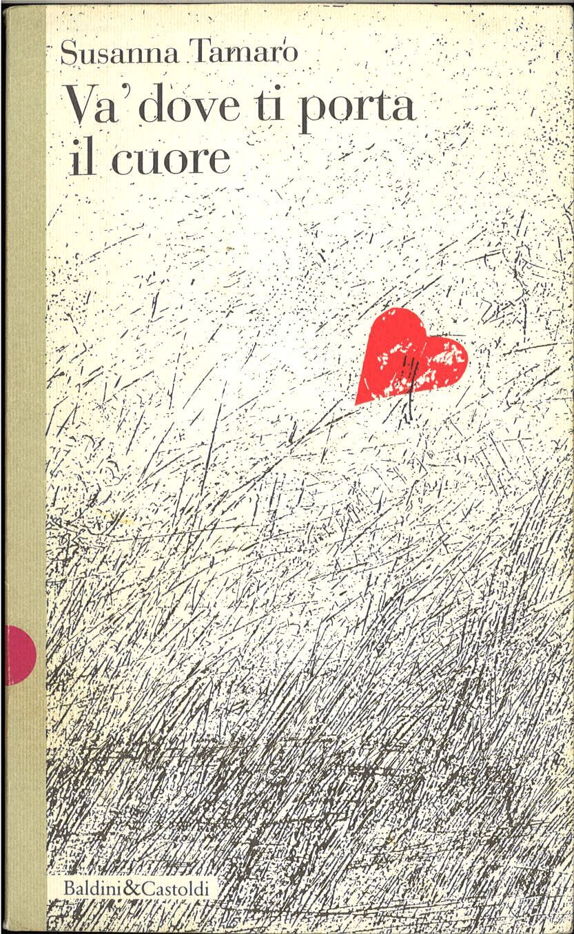 VA' DOVE TI PORTA IL CUORE - SUSANNA TAMARO - BALDINI E CASTOLDI 1994