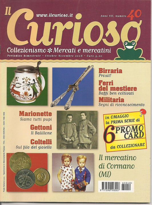 IL CURIOSO n° 40 - ottobre-novembre 2006 - Collezionismo . Mercati e Mercatini