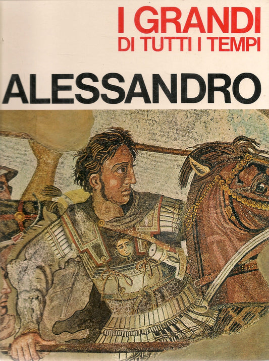 I GRANDI DI TUTTI I TEMPI - ALESSANDRO