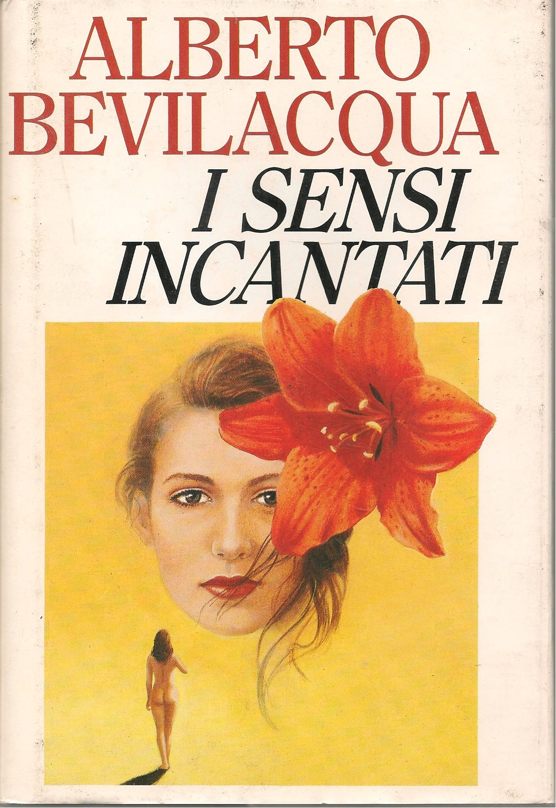 I SENSI INCANTANTI - ALBERTO BEVILACQUA - ED. CDE 1992