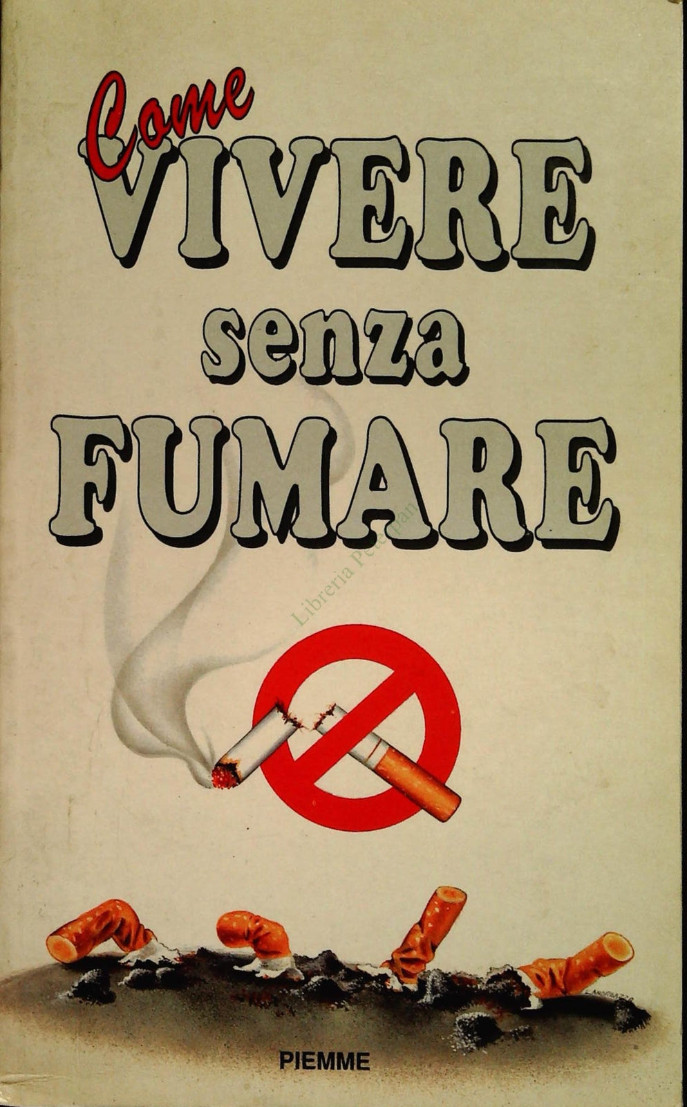 COME VIVERE SENZA FUMARE - PIEMME 1992