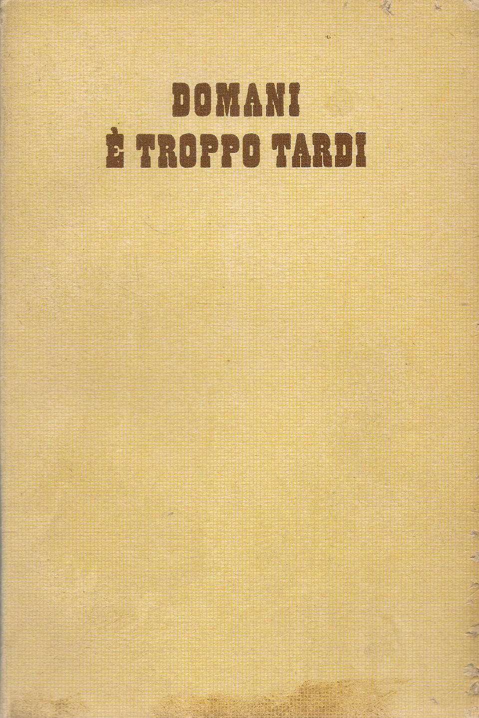 DOMANI E' TROPPO TARDI - ALFRED MACHARD