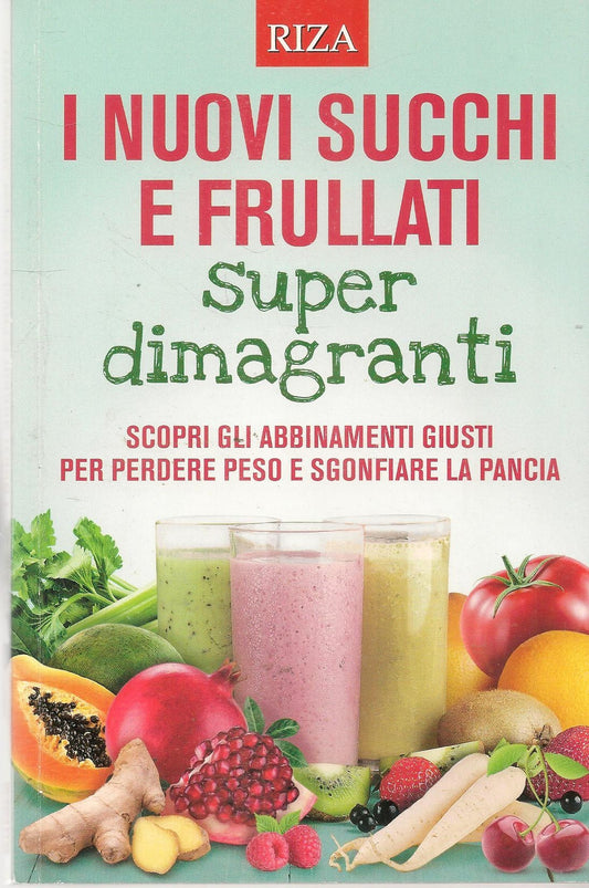 I NUOVI SUCCHI E FRULLATI SUPER DIMAGRANTI