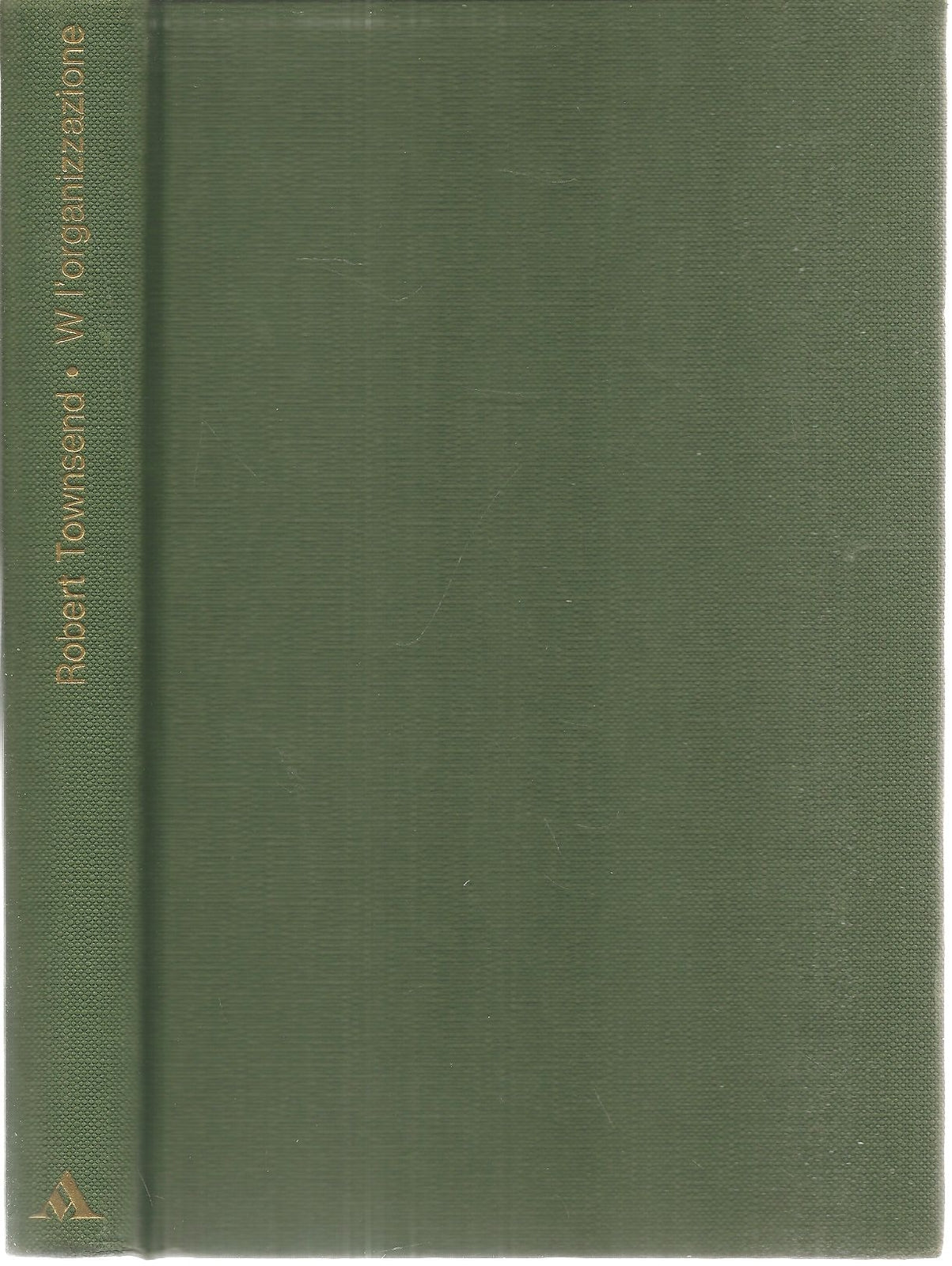 W L'ORGANIZZAZIONE - ROBERT TOWSEND - MONDADORI 1970