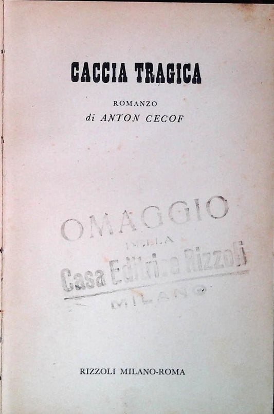 CACCIA TRAGICA - ANTON CECOF - RIZZOLI 1946