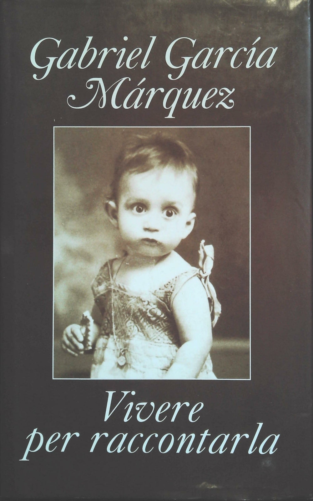 VIVERE PER RACCONTARLA - GABREL GARCIA MARQUEZ