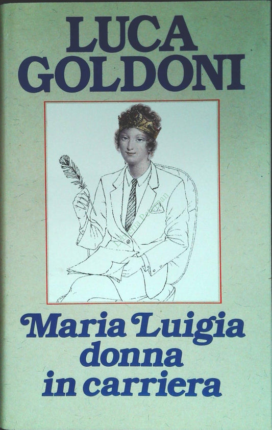 MARIA LUIGIA DONNA IN CARRIERA - LUCA GOLDONI