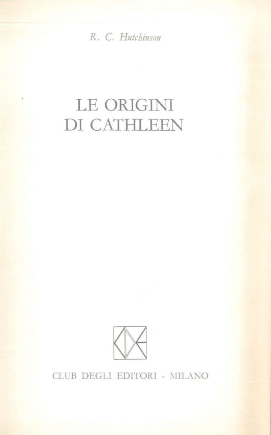 LE ORIGINI DI CATHLEEN - R. C. HUTCHINSON - ED- CDE 1975 S/COP.