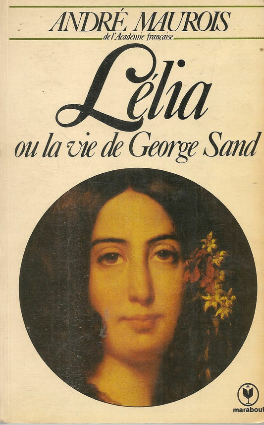 LELIA. OU LA VIE DE GEORGE SAND - ANDRE MAUROIS - FRENCH TEXT