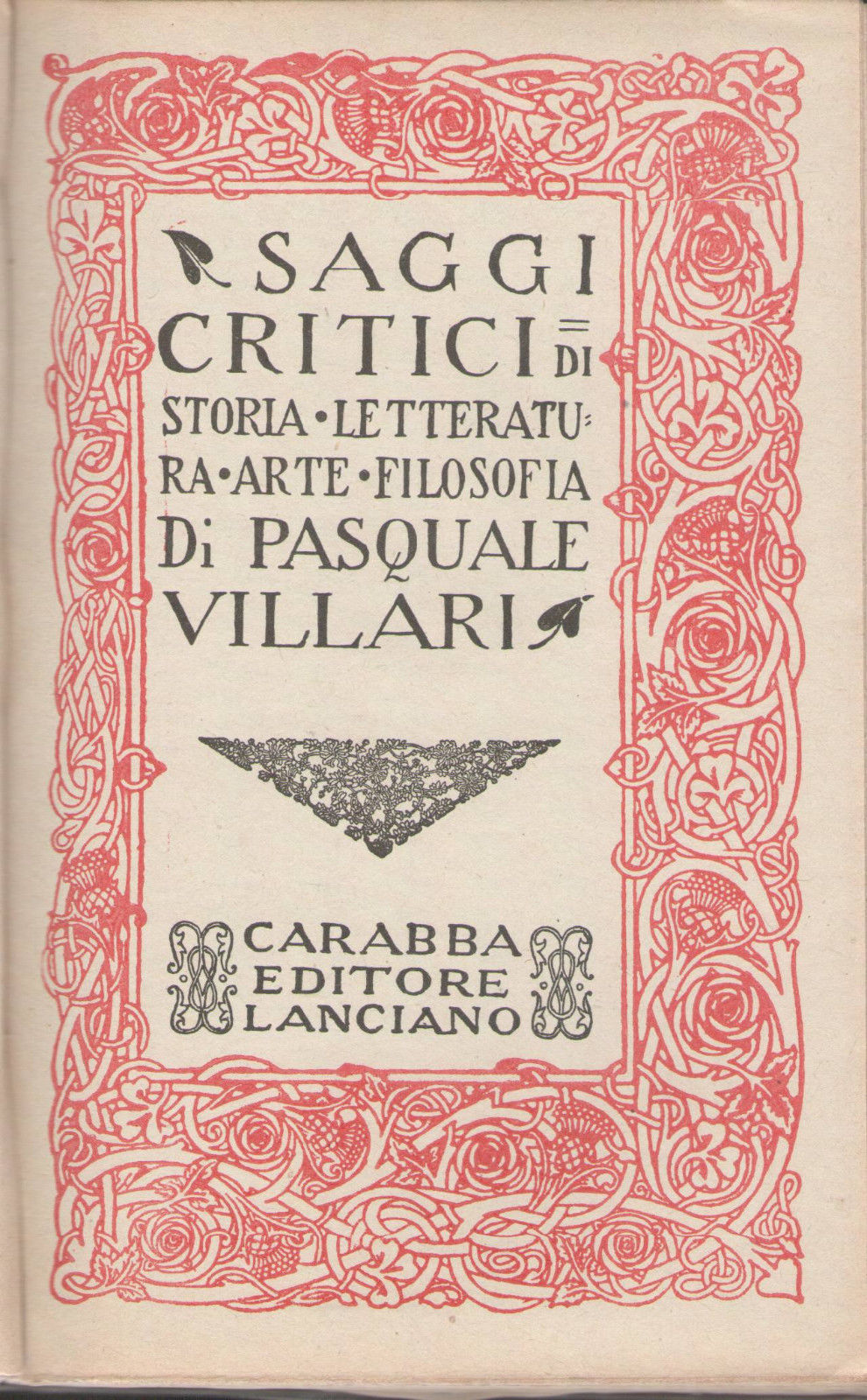 SAGGI CRITICI - PASQUALE VILLARI - ED. CARABBA 1919 VOL. I°