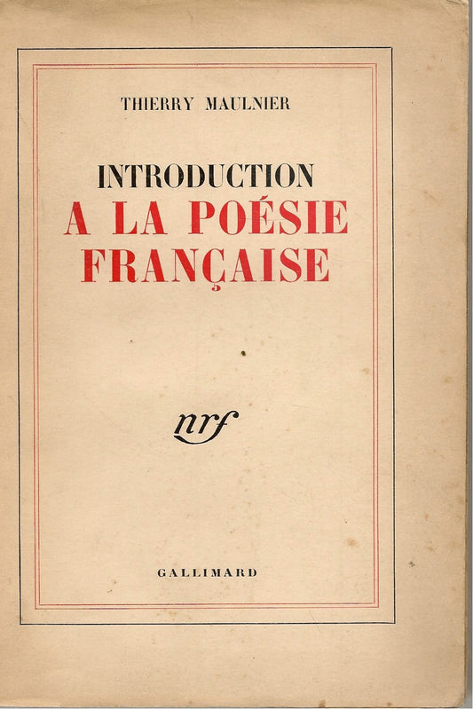 INTRODUCTION AL LA POESIE FRANCAISE - THIERRY MAULNIER    FRENCH TEXT