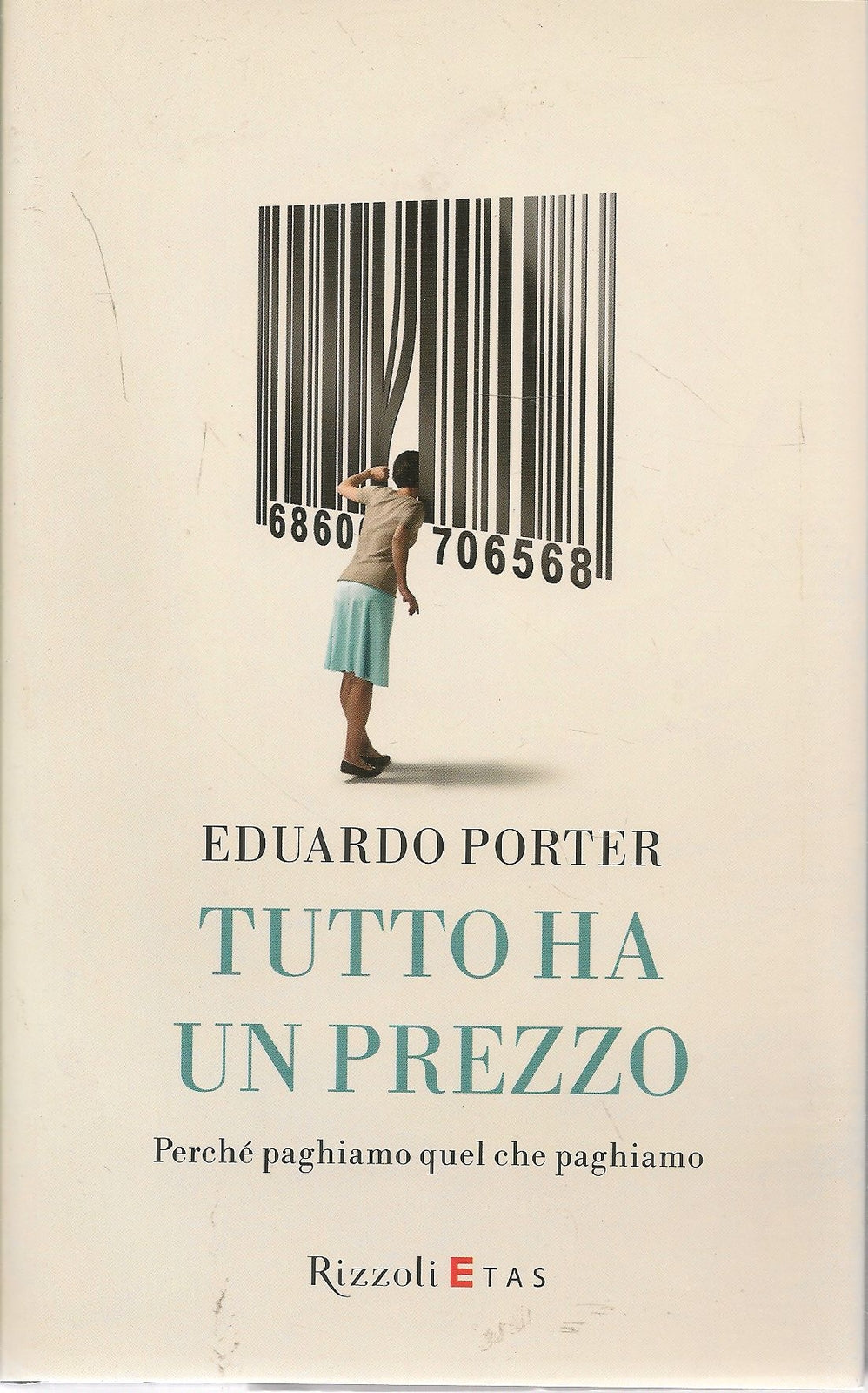 TUTTO HA UN PREZZO - EDUARDO PORTER