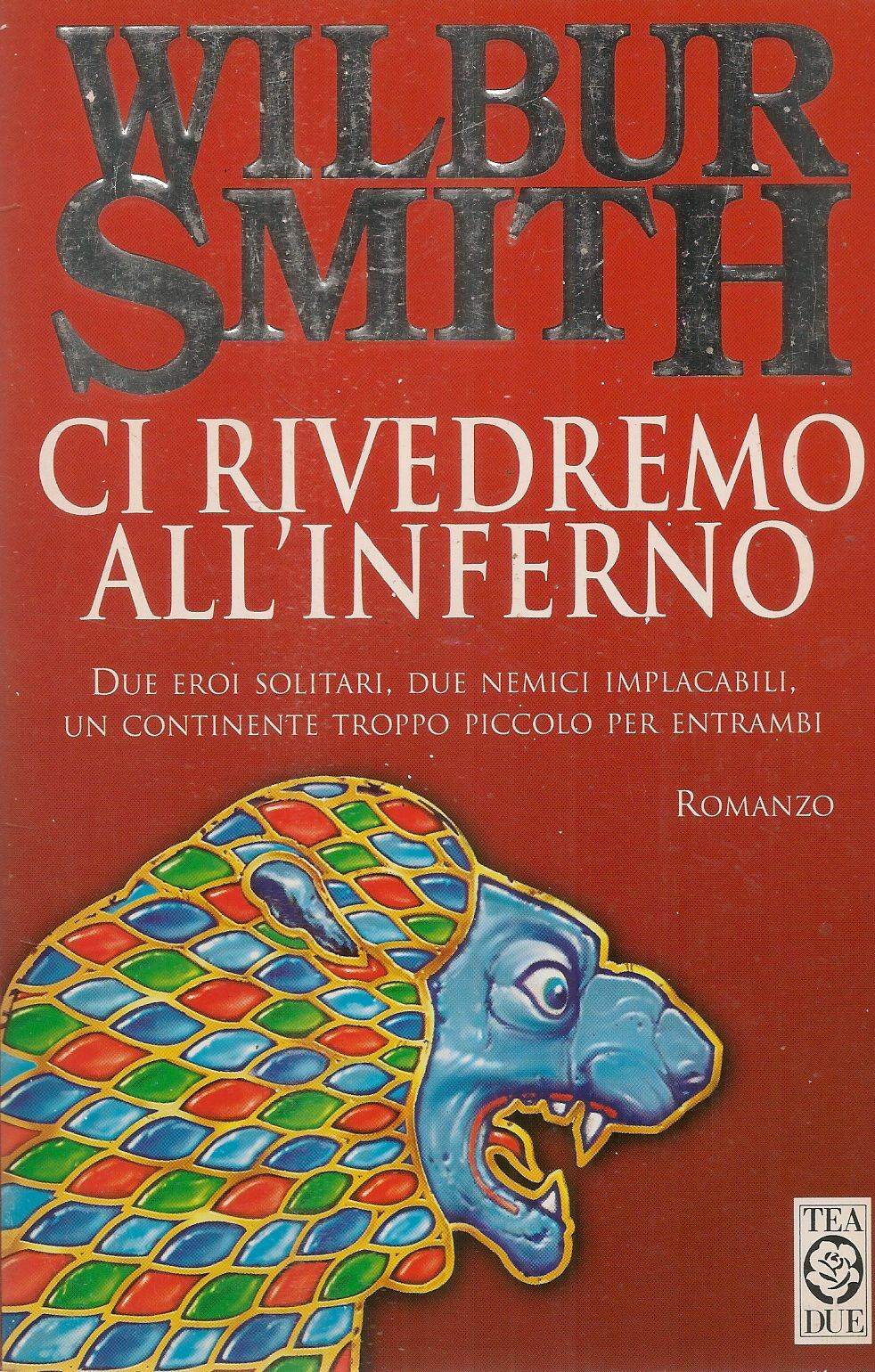 CI RIVEDREMO ALL'INFERNO - WILBUR SMITH