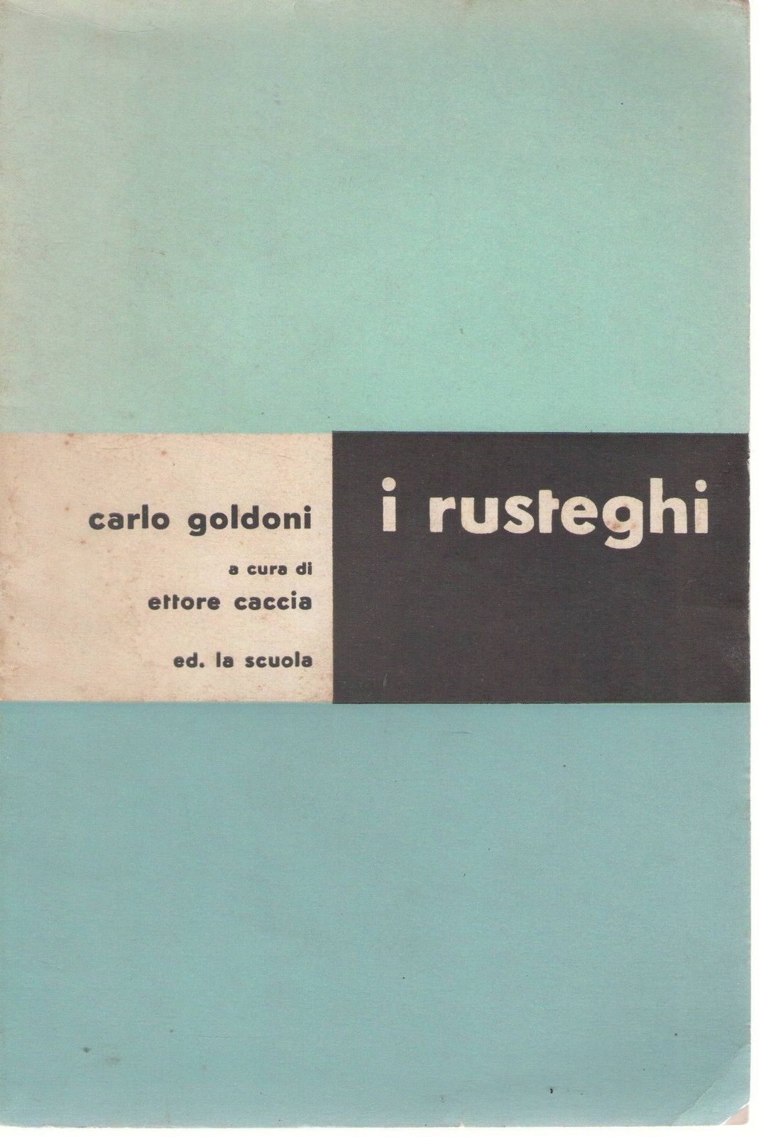 I RUSTEGHI - CARLO GOLDONI  a cura di Ettore Caccia