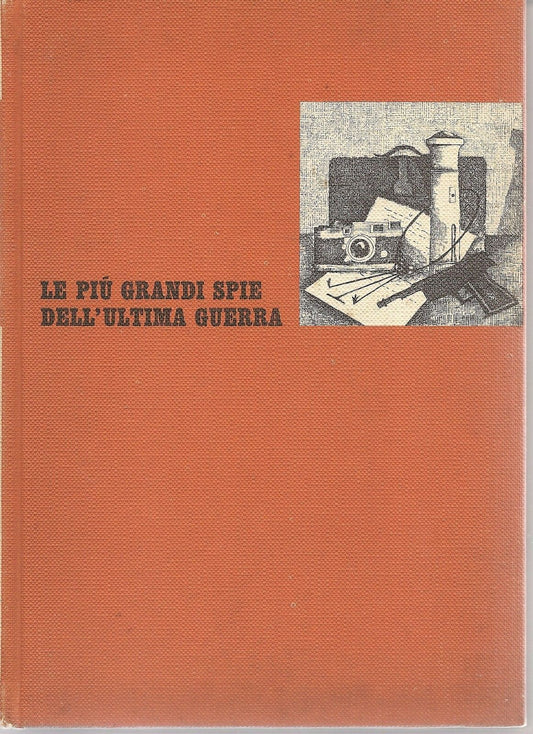 LE PIU' GRANDI SPIE DELL'ULTIMA GUERRA - SELEZIONE DEL READER'S DIGEST