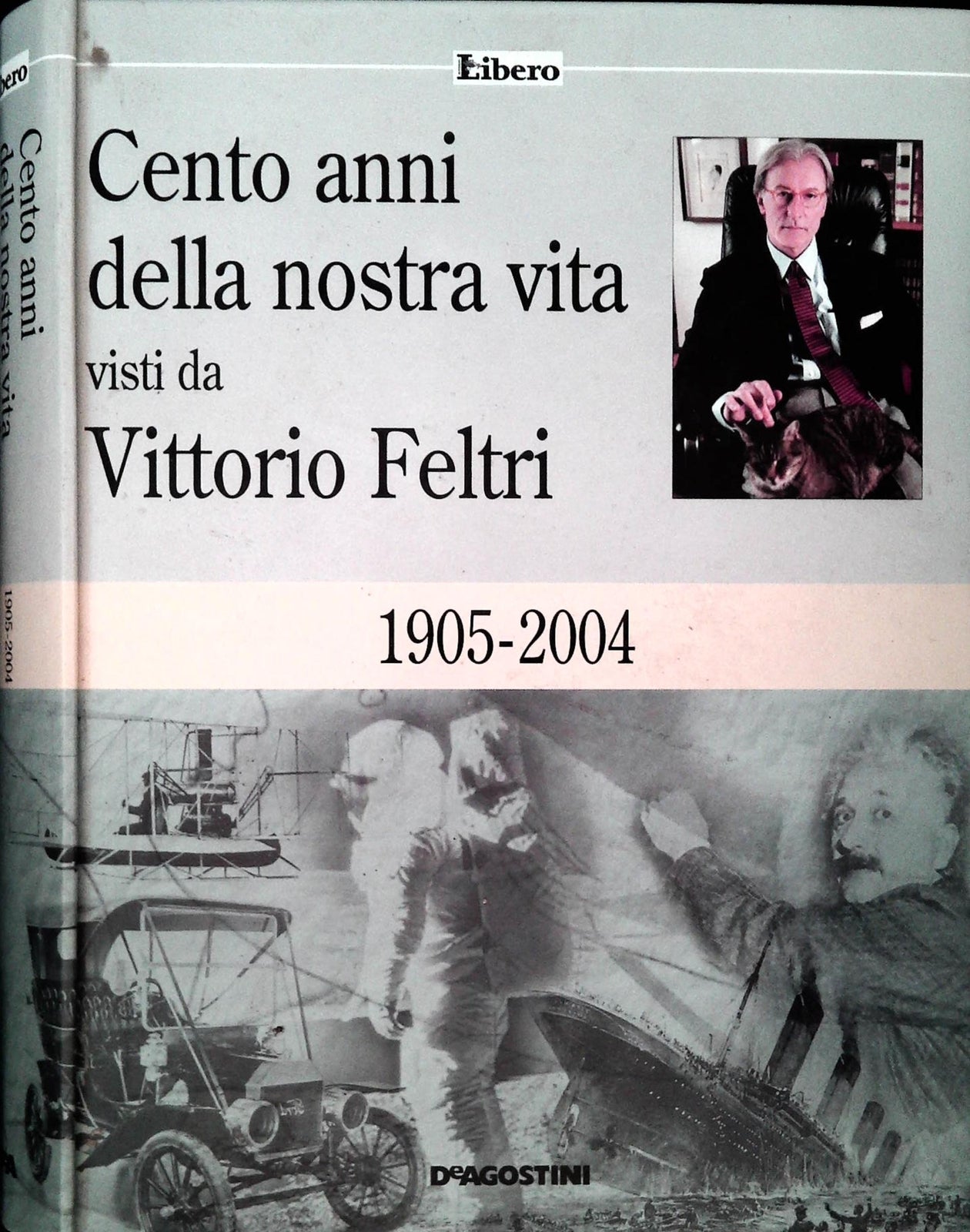 CENTO ANNI DELLA NOSTRA VITA VISTI DA VITTORIO FELTRI