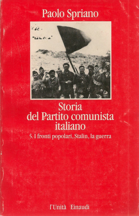 STORIA DEL PARTITO COMUNISTA - VOL. 5 I FRONTI POPOLARI STALIN LA GUERRA