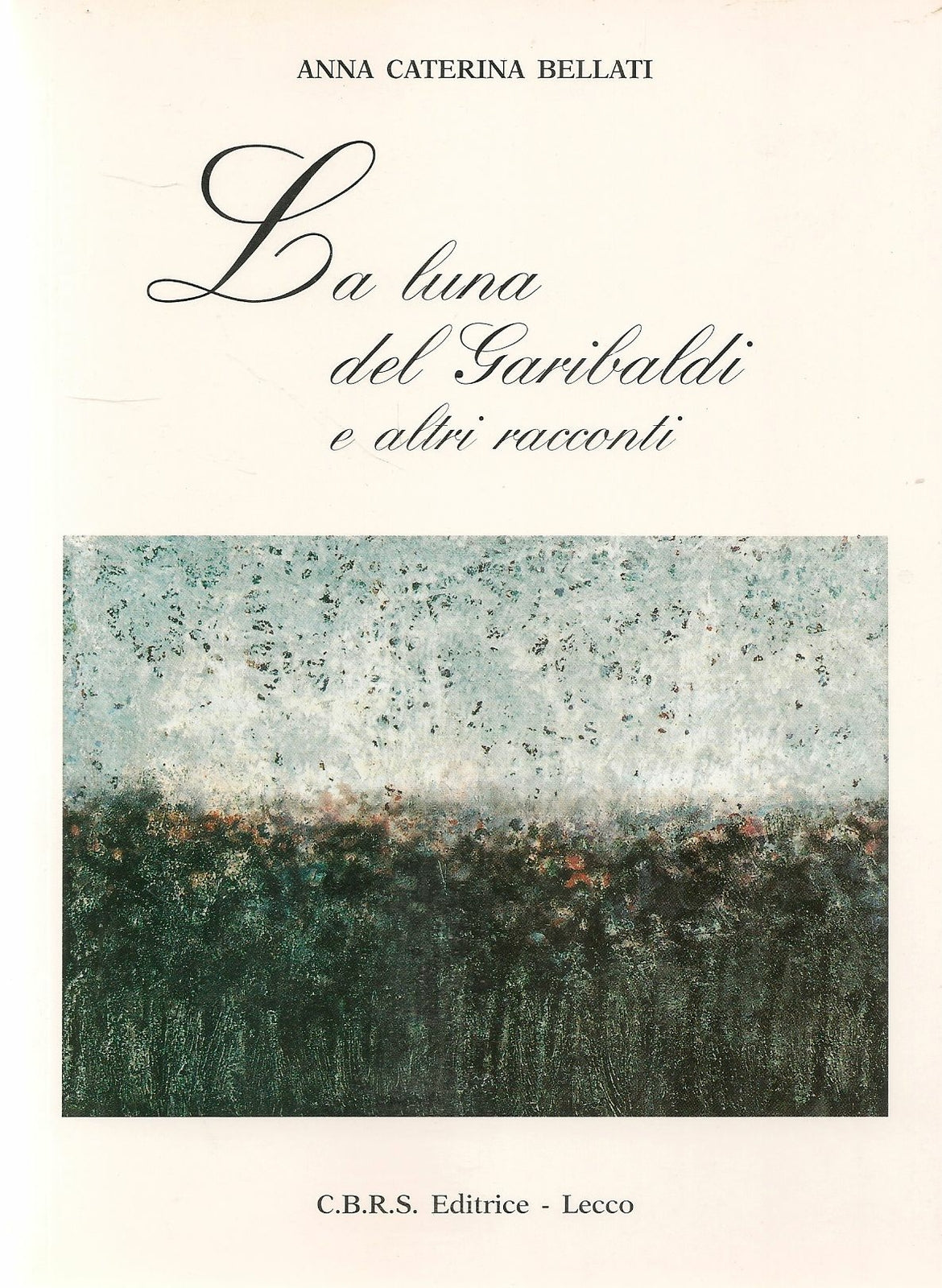 LA LUNA DEL GARIBALDI - ANNA CATERINA BELLATI