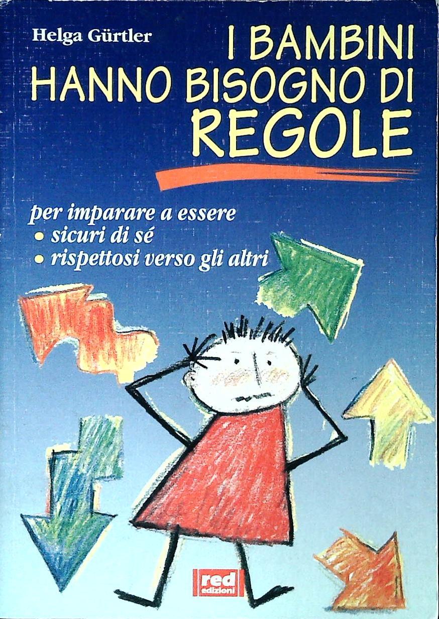 I BAMBINI HANNO BISOGNO DIREGOLE - HELGA GURTLER