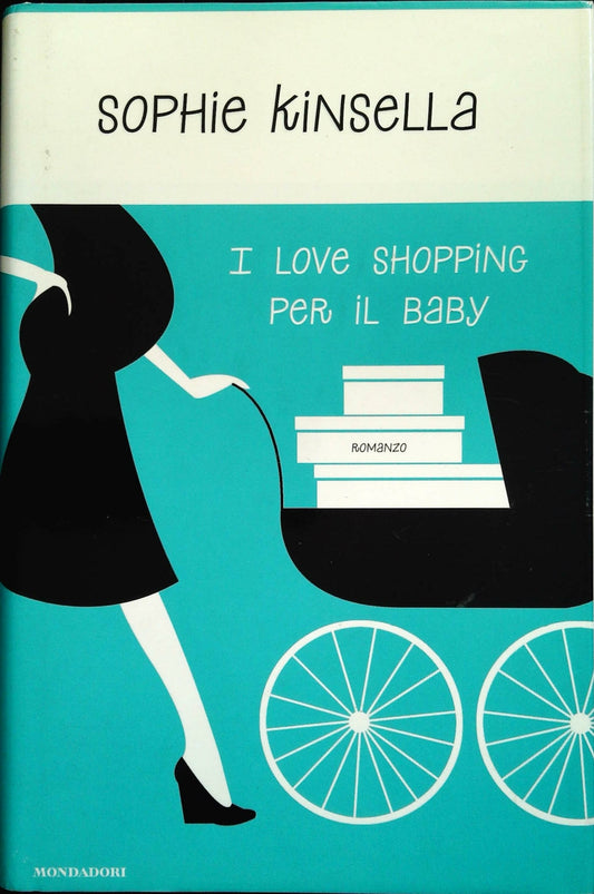 I LOVE SHOPPING PER IL BABY - SOPHIE KINSELLA