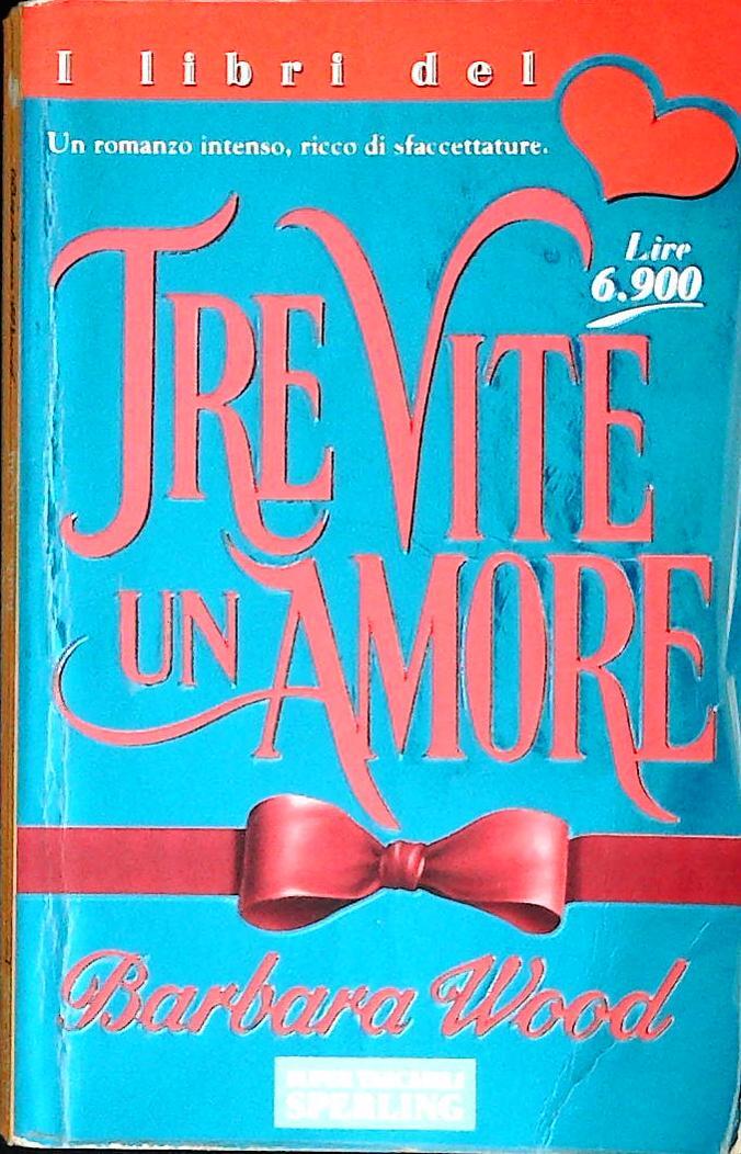 TRE VITE UN AMORE - BARBARA WOOD - SPERLING 1997 - OUTLET DELL IBRO