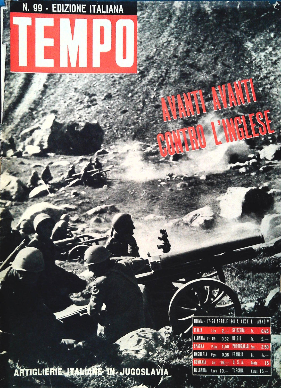 TEMPO N. 99 - 17-24 APROLE 1941 - AVANTI AVANTI CONTRO L'INGLESE