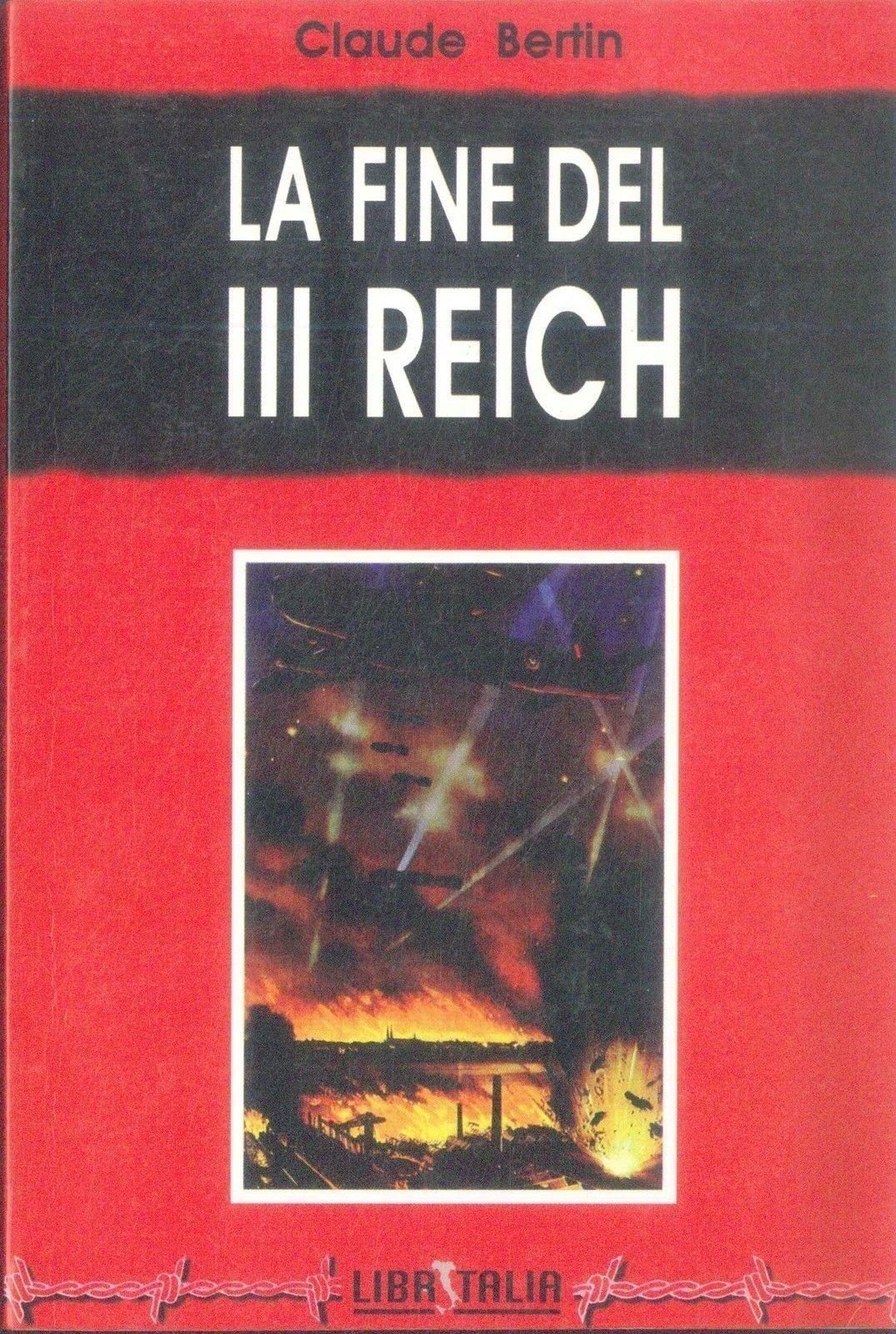 LA FINE DEL III REICH - CLAUDE BERTIN
