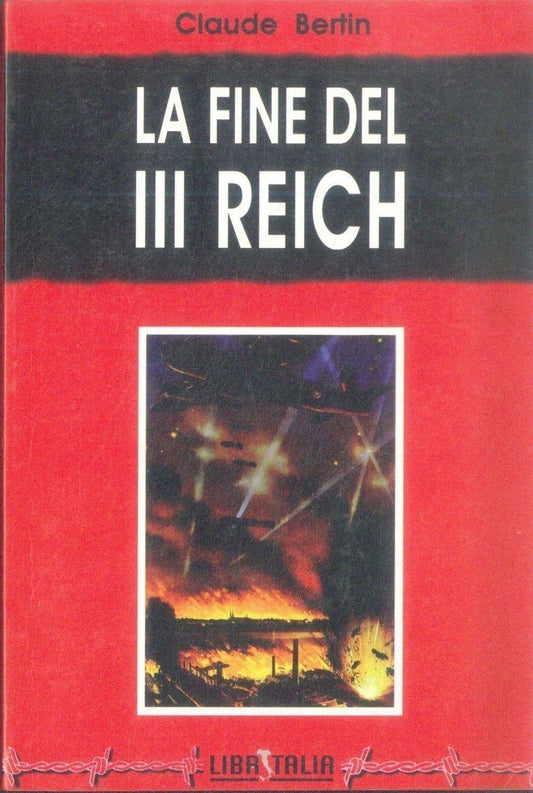 LA FINE DEL III REICH - CLAUDE BERTIN