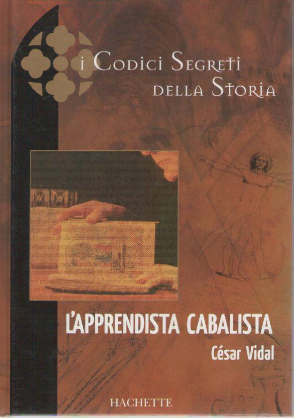 L'APPRENDISTA CABALISTA - I CODICI SEGRETI DELLA STORIA