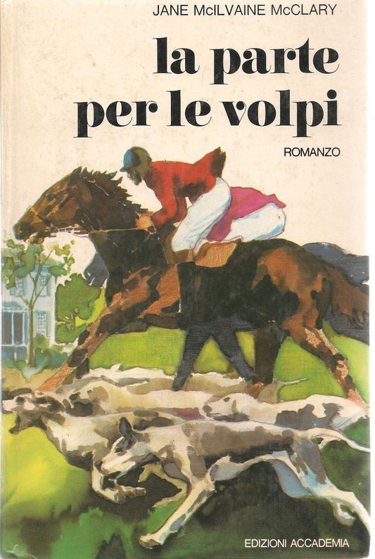 LA PARTE PER LE VOLPI - JANE McILVANE mcCLARY - ED. ACCADEMIA