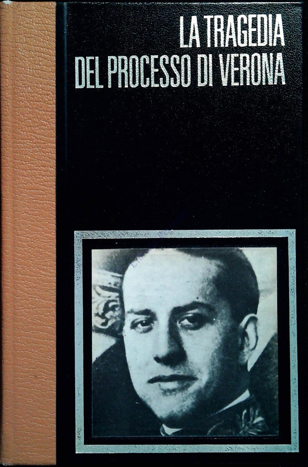 LA TRAGEDIA DEL PROCESSO DI VERONA - ANDRE' BRISSAUD-ED. FERNI 1973 VOLUME PRIMO