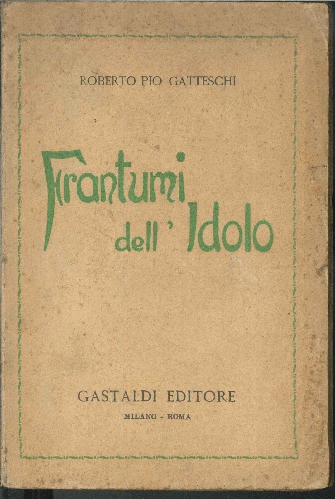 FRANTUMI DELL'IDOLO - ROBERTO PIO GATTESCHI
