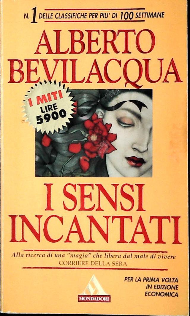 I SENSI INCANTATI  ALBERTO BEVILACQUA - MONDADORI