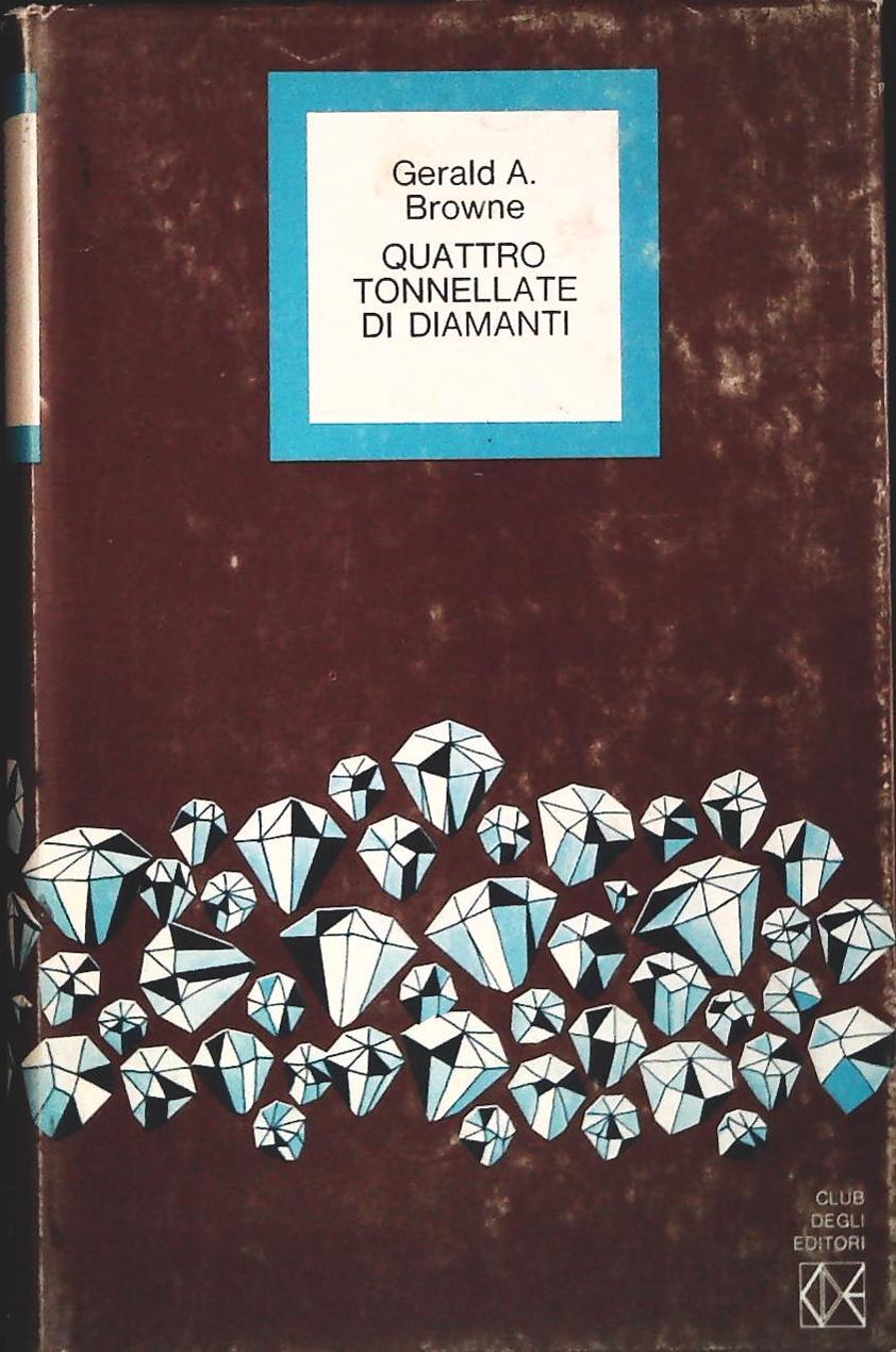 QUATTRO TONNELLATE DI DIAMANTI - GERLAD A. BROWNE - CDE 1974 - OUTLET DEL LIBRO
