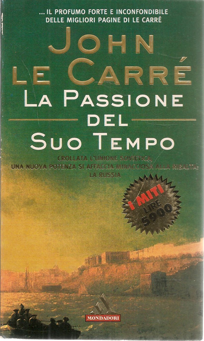 LA PASSIONE DEL SUO TEMPO - JOHN LE CARRE - MONDADORI I MITI 1996
