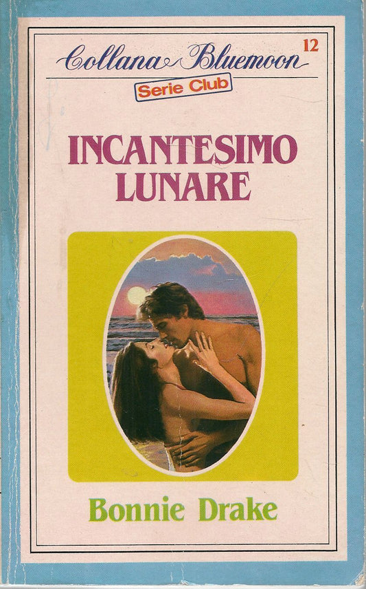 INCANTESIMO LUNARE - BONNIE DRAKE - BLUEMOON SERIE CLUB N. 12