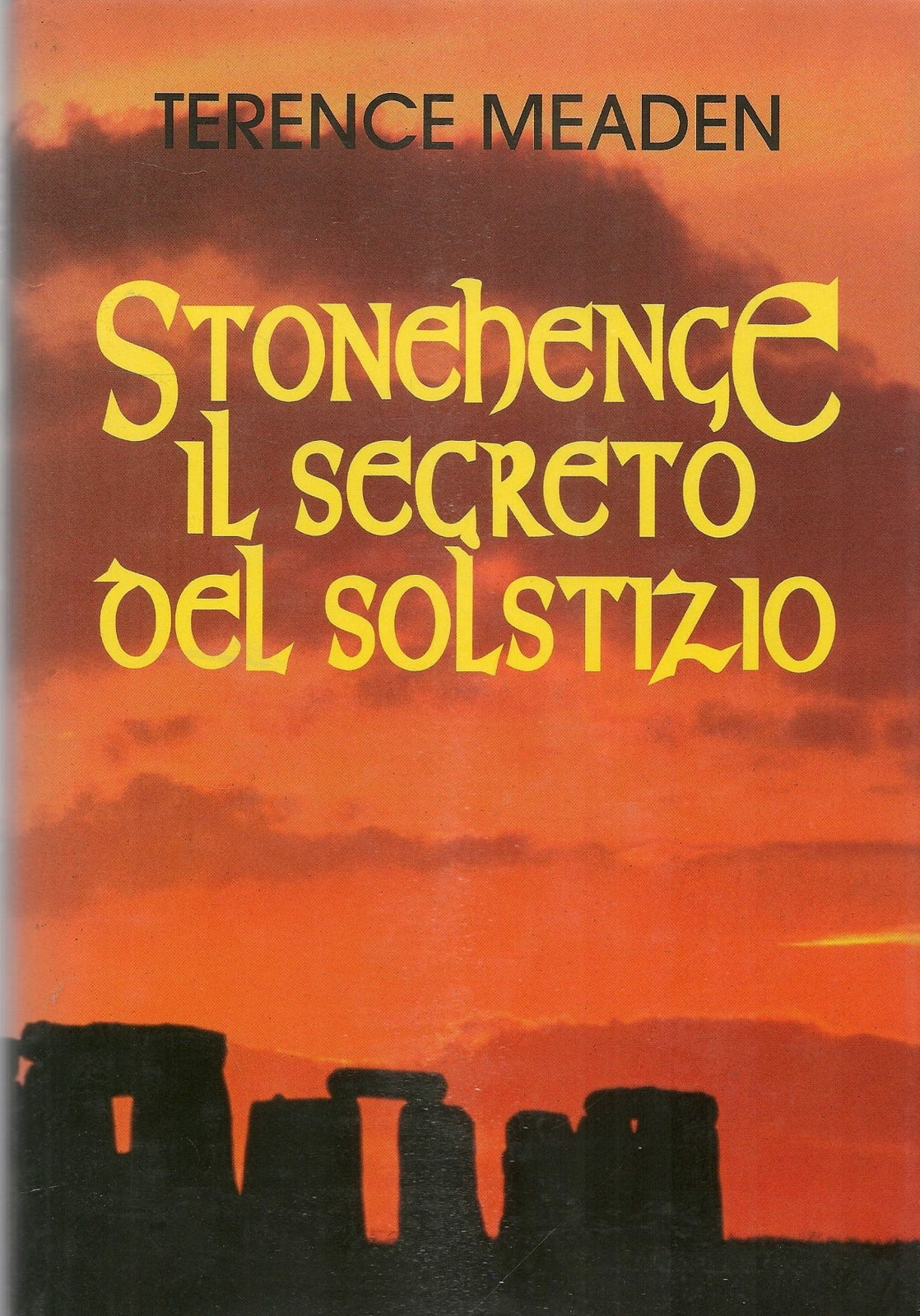 STONEHENGE. IL SEGRETO DEL SOLSTIZIO - TERENCE MEADEN