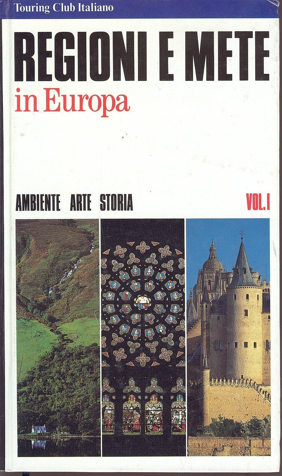 REGIONI E METE IN EUROPA - AMBIENTE ARTE STORIA VOL. I°