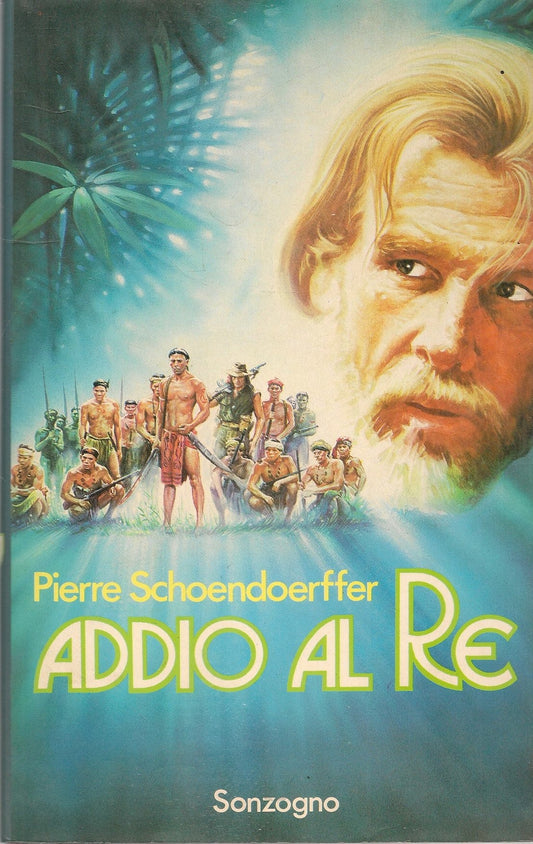 ADDIO AL RE - PIERRE SCHOENDOERFFER - SONZOGNO 989