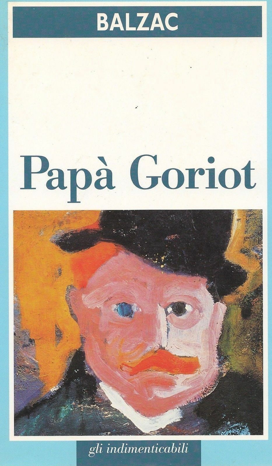 PAPA' GORIOT - HONORE' DE BALZAC - GLI INDIMENTICABILI