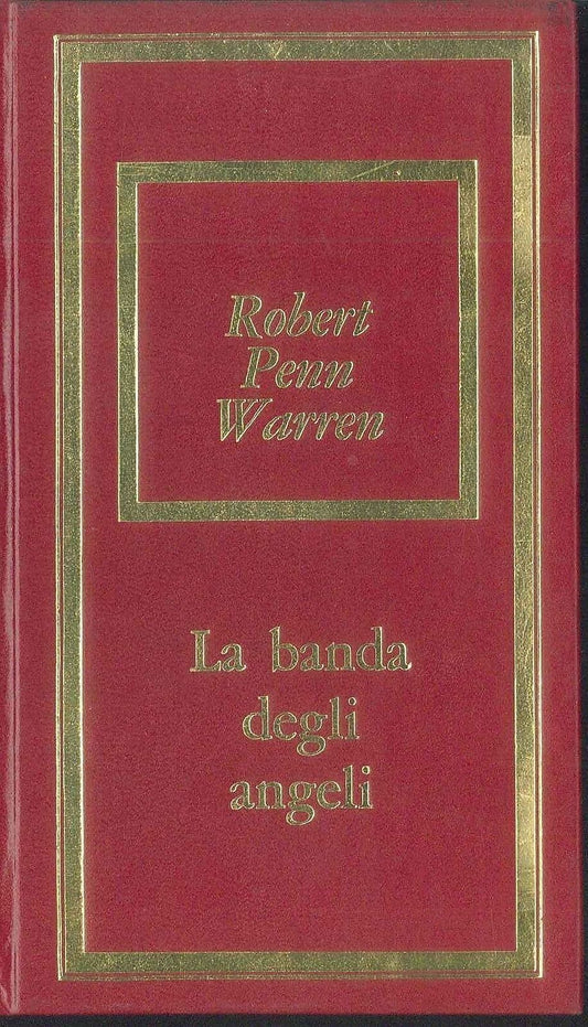 LA BANDA DEGLI ANGELI - ROBERT PENN WARREN - ED. BOMPIANI