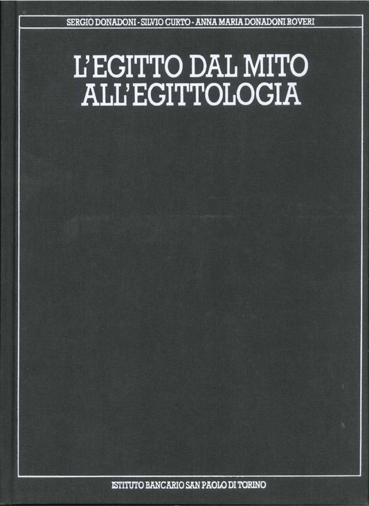 L'EGITTO DAL MITO ALL'ARCHEOLOGIA - DONADONI CURTO DONADOPNI ROVERI