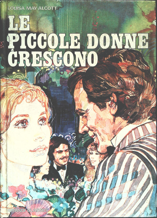 LE PICCOLE DONNE CRESCONO LOUISA MAY ALCOTT - ED. ACCADEMIA 1974