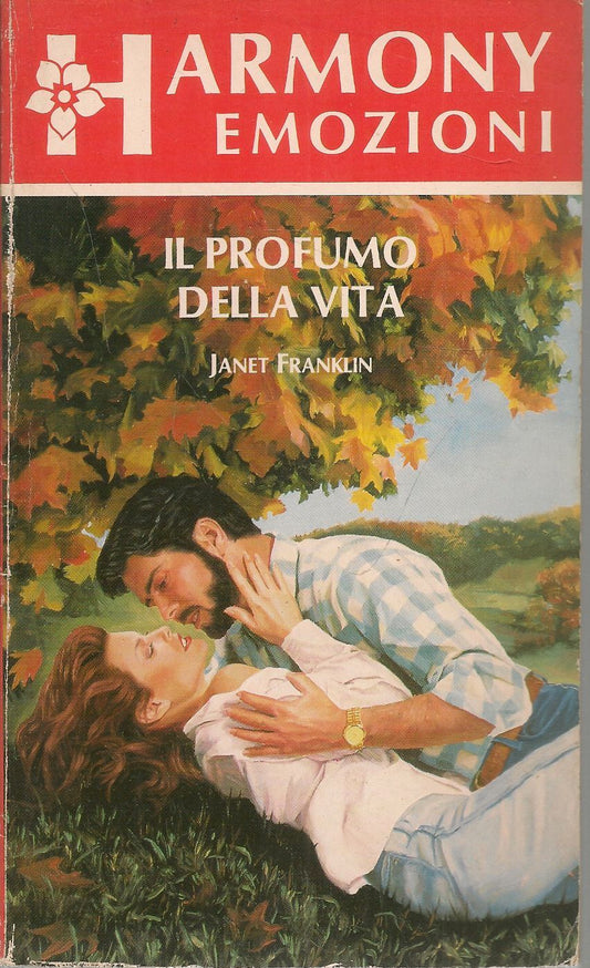 IL PROFUMO DELLA VITA - JANET FRANKLIN - HARMONY EMOZIONI N. 139