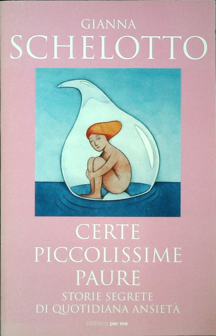 CERTE PICCOLISSIME PAURE - GIANNA SCHELOTTO