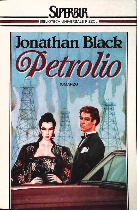 PETROLIO - JONATHAN BLACK - RIZZOLI 1987 - OUTLET DEL LIBRO