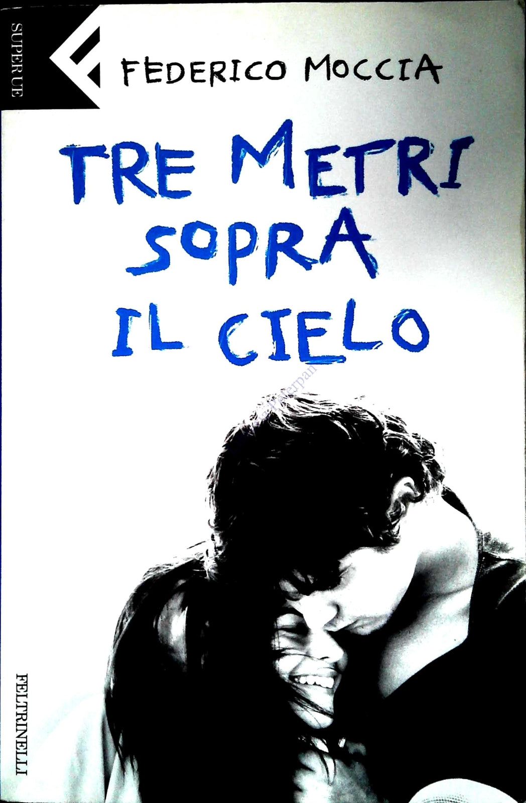 TRE METRI SOPRA IL CIELO - FEDERICO MOCCIA - FELTRINELLI 2006