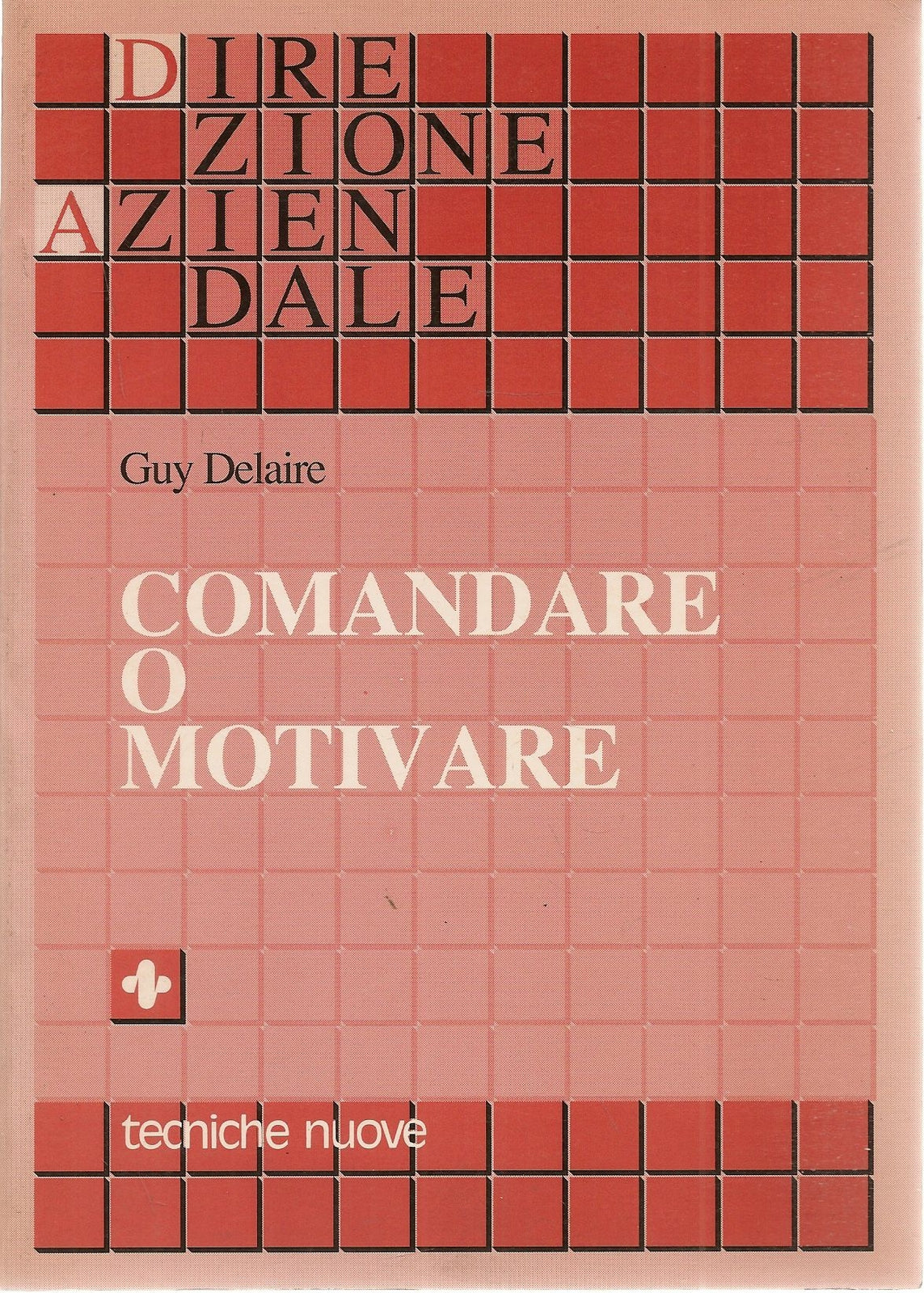 COMANDARE O MOTIVARE - GUY DELAIRE