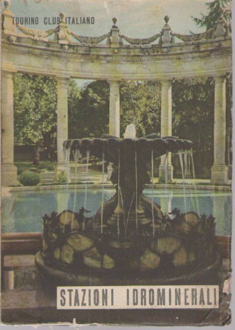 STAZIONI IDROMINERALI - TOURING CLUB ITALIANO 1955