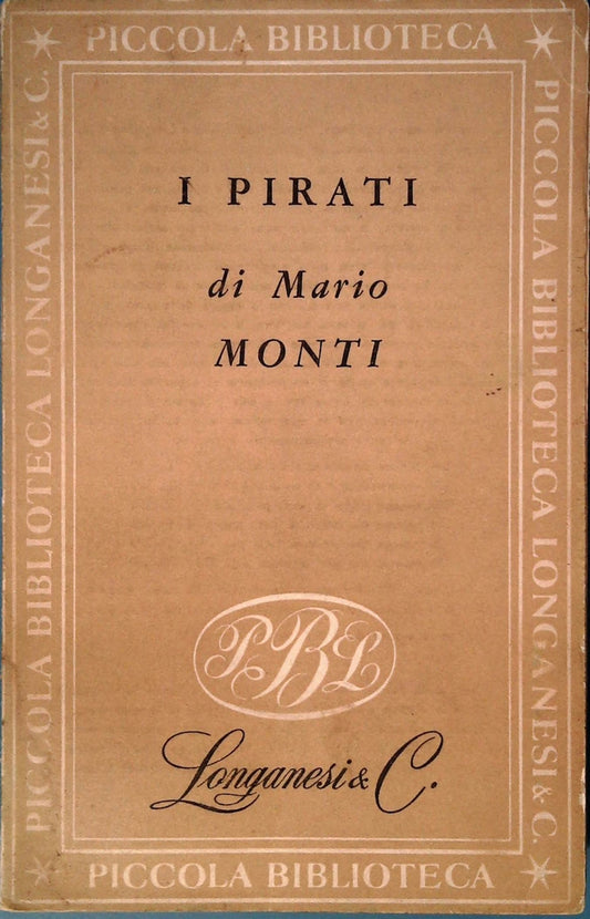 I PIRATI - MARIO MONTI - LONGANESI 1951